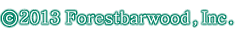 &copy;2013&nbsp;Forestbarwood,Inc.